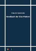 Cover-Bild zum Titel 'Handbuch der Glas-Malerei' von 'Friedrich Jaennicke'