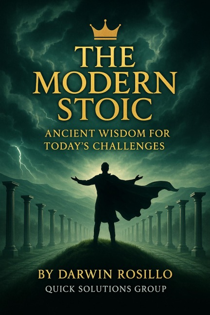 The Modern Stoic: Ancient Wisdom for Current Challenges - Quick Solutions
