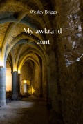 Cover-Bild zum Titel 'My awkrand aunt' von 'Wesley Briggs'