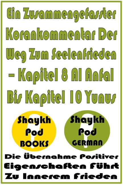 Ein Zusammengefasster Korankommentar Der Weg Zum Seelenfrieden - Kapitel 8 Al Anfal Bis Kapitel 10 Yunus - ShaykhPod German