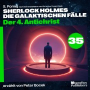 Cover-Bild zum Titel 'Der 4. Antichrist (Sherlock Holmes - Die galaktischen Fälle, Folge 35)' von 'Arthur Conan Doyle, S. Pomej'