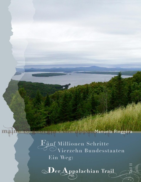 Fünf Millionen Schritte, vierzehn Bundesstaaten, ein Weg - der Appalachian Trail, Teil 2 - Manuela Pinggèra