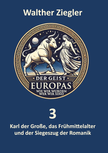 Karl der Große, das Frühmittelalter und der Siegeszug der Romanik - Walther Ziegler