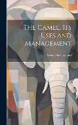 Cover-Bild zum Titel 'The Camel, Its Uses and Management' von 'Arthur Glyn Leonard'
