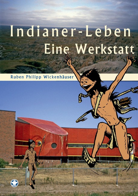 Indianer-Leben - Ruben Philipp Wickenhäuser