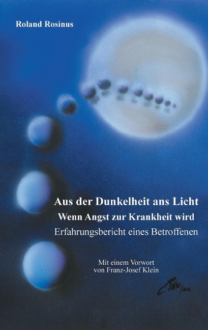 Aus der Dunkelheit ans Licht. Wenn Angst zur Krankheit wird - Roland Rosinus