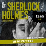 Cover-Bild zum Titel 'Sherlock Holmes: Der falsche Finger (Neues aus der Baker Street, Folge 9)' von 'Arthur Conan Doyle, Augusta Hawthorne'