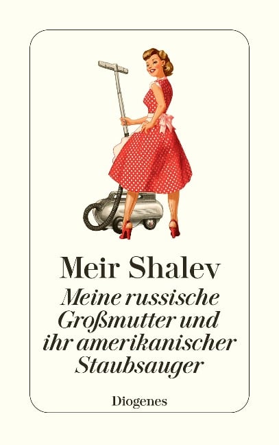 Meine russische Großmutter und ihr amerikanischer Staubsauger - Meir Shalev