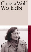 Cover-Bild zum Titel 'Was bleibt' von 'Christa Wolf'