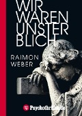 Cover-Bild zum Titel 'Wir waren unsterblich' von 'Raimon Weber'