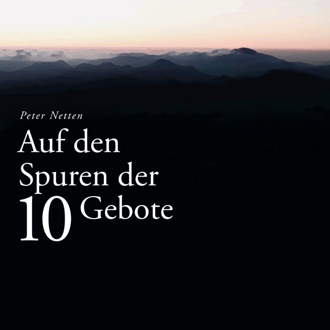 Auf den Spuren der 10 Gebote - Peter Netten