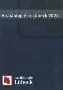 Cover-Bild zum Titel 'Archäologie in Lübeck 2024' von ''