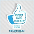 Everything You Need to Know about Social Media Lib/E: Without Having to Call a Kid - Greta van Susteren