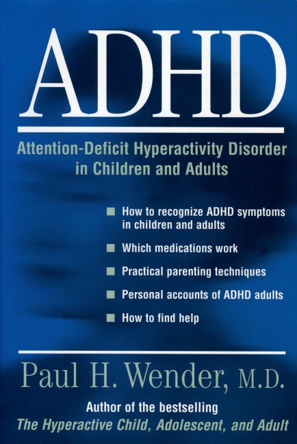 ADHD: Attention-Deficit Hyperactivity Disorder in Children, Adolescents, and Adults - Paul H. Wender