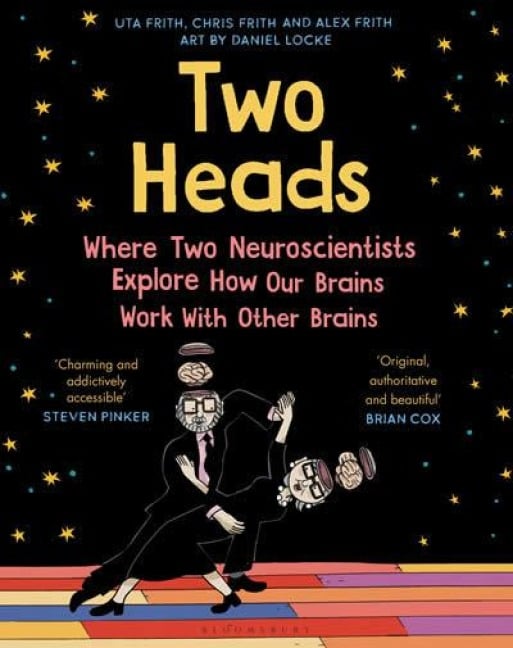 Two Heads - Uta Frith, Chris Frith, Alex Frith