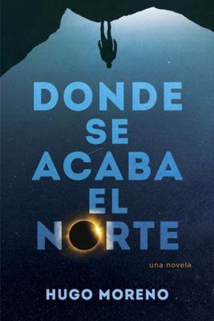 Donde se acaba el Norte - Hugo Moreno