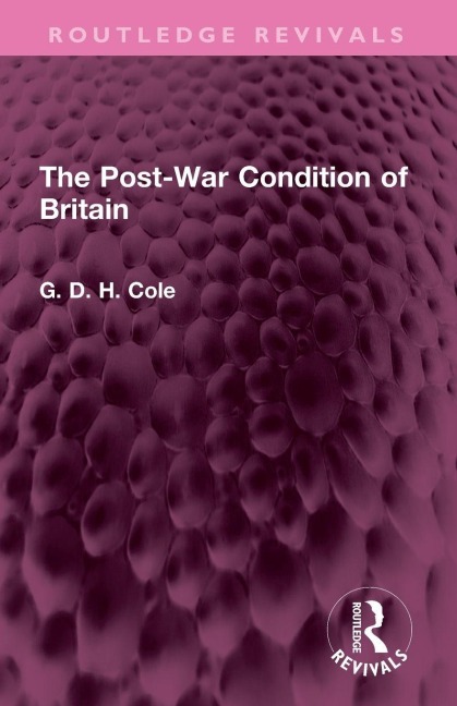 The Post-War Condition of Britain - G. D. H. Cole