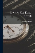 Cover-Bild zum Titel 'Kwan-Ko-Dzu-Setsu' von 'Noritané Ninagawa'