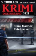 Cover-Bild zum Titel 'Krimi Dreierband 3229' von 'Frank Maddox, Pete Hackett'