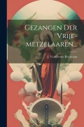 Cover-Bild zum Titel 'Gezangen Der Vrije-metzelaaren...' von 'J. Verscheure Reynvaan'