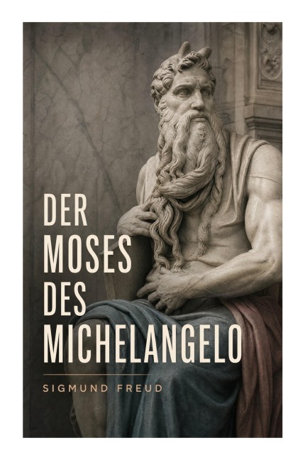 Der Moses des Michelangelo - Sigmund Freud