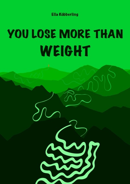 YOU LOSE MORE THAN WEIGHT - Ella Köbberling