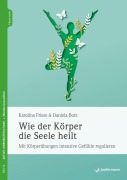 Cover-Bild zum Titel 'Wie der Körper die Seele heilt' von 'Karolina Friese, Daniela Botz'