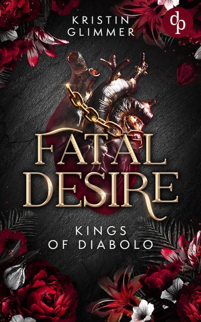 Fatal Desire | Die spicy Dark Romance voller Morally Grey Heroes und gefährlicher Leidenschaft - Kristin Glimmer