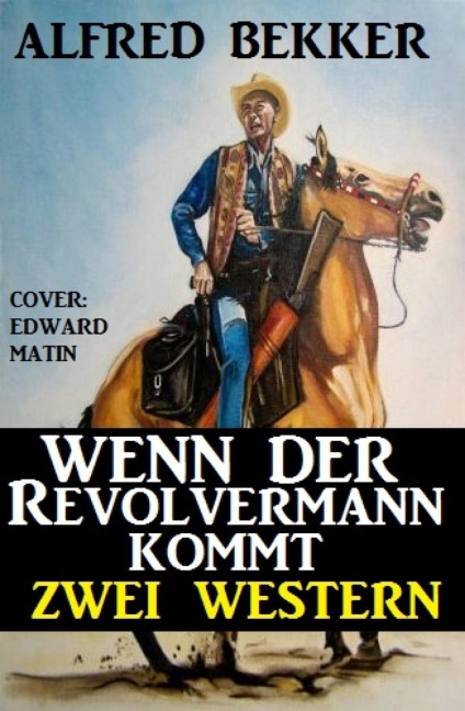 Wenn der Revolvermann kommt: Zwei Western - Alfred Bekker