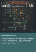 Cover-Bild zum Titel 'Kunstgeschichte im digitalen Zeitalter: Lehre - Forschung - Dissemination' von 'Beirat Arthistoricum'