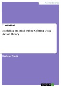 Cover-Bild zum Titel 'Modelling an Initial Public Offering Using Action Theory' von 'T. Whitfield'