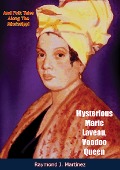 Mysterious Marie Laveau, Voodoo Queen - Raymond J. Martinez