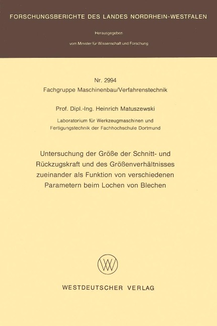 Untersuchung der Größe der Schnitt- und Rückzugskraft und des Größenverhältnisses zueinander als Funktion von verschiedenen Parametern beim Lochen von Blechen - Heinrich Matuszewski