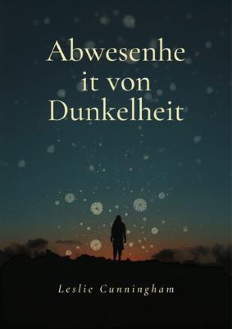 Abwesenheit von Dunkelheit - Leslie Cunningham