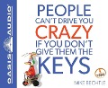 Cover-Bild zum Titel 'People Can't Drive You Crazy If You Don't Give Them the Keys' von 'Mike Bechtle'