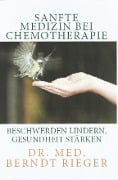 Cover-Bild zum Titel 'Sanfte Medizin bei Chemotherapie' von 'Berndt Rieger'