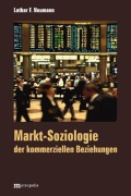 Cover-Bild zum Titel 'Markt-Soziologie der kommerziellen Beziehungen' von 'Lothar F. Neumann'