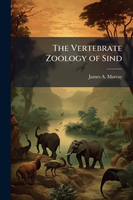 The Vertebrate Zoology of Sind - James A Murray