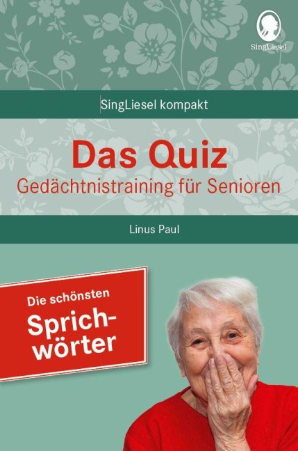 Beliebte Sprichwörter. Das Gedächtnistraining-Quiz für Senioren. Ideal als Beschäftigung, Gedächtnistraining, Aktivierung bei Demenz. - Linus Paul