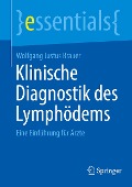 Klinische Diagnostik des Lymphödems - Wolfgang Justus Brauer