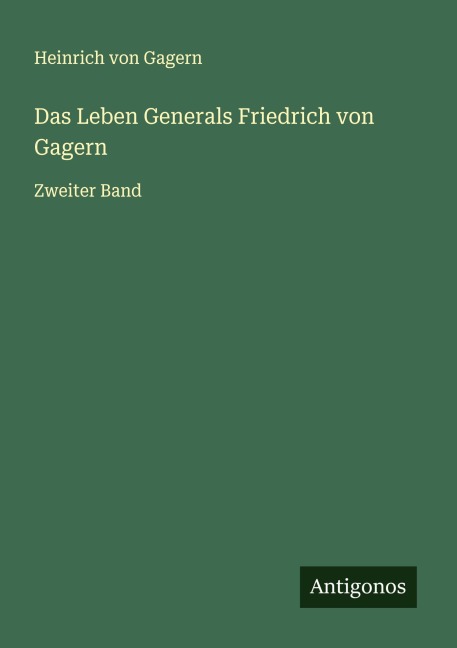 Das Leben Generals Friedrich von Gagern - Heinrich Von Gagern