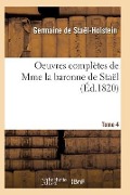 Cover-Bild zum Titel 'Oeuvres Complètes de Mme La Baronne de Staël. Tome 4' von 'De Stael-Holstein-G'