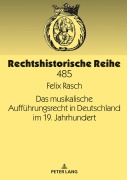 Cover-Bild zum Titel 'Das musikalische Aufführungsrecht in Deutschland im 19. Jahrhundert' von 'Felix Rasch'