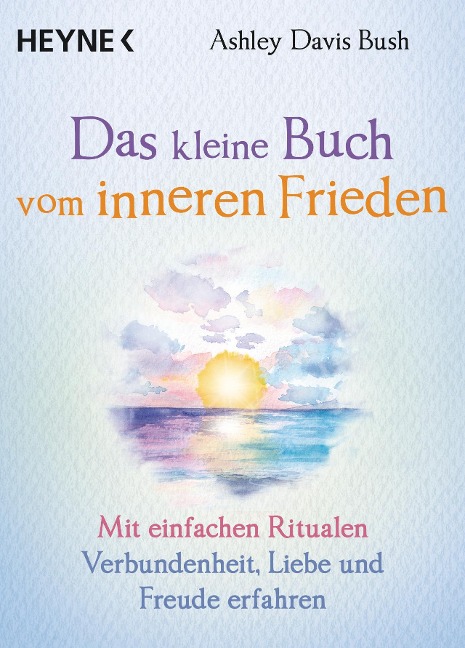 Das kleine Buch vom inneren Frieden - Ashley Davis Bush