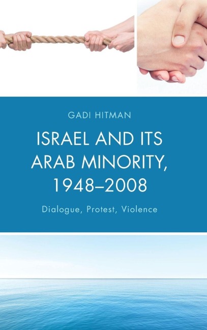 Israel and Its Arab Minority, 1948-2008 - Gadi Hitman