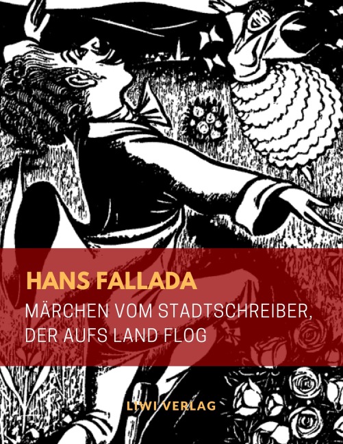 Märchen vom Stadtschreiber, der aufs Land flog (Illustrierte Ausgabe) - Hans Fallada
