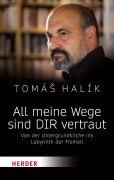 Cover-Bild zum Titel 'All meine Wege sind DIR vertraut' von 'Tomás Halík'