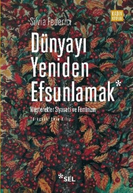 Dünyayi Yeniden Efsunlamak - Silvia Federici