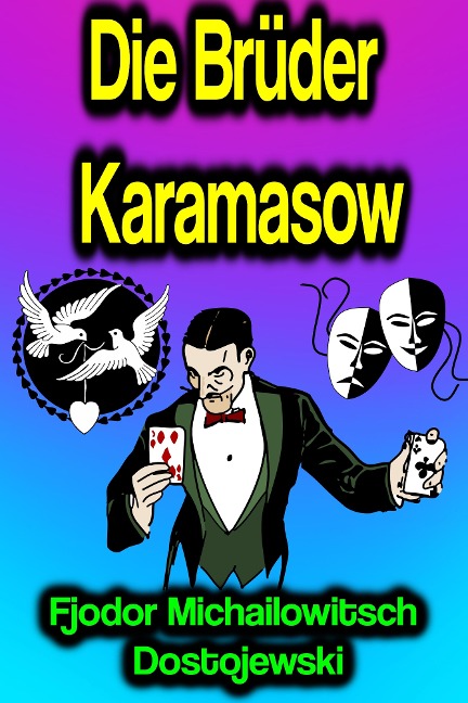 Die Brüder Karamasow - Fjodor Michailowitsch Dostojewski