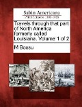 Cover-Bild zum Titel 'Travels Through That Part of North America Formerly Called Louisiana. Volume 1 of 2' von 'M. Bossu'